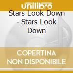 Stars Look Down - Stars Look Down cd