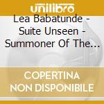 Lea Babatunde - Suite Unseen - Summoner Of The Ghost cd