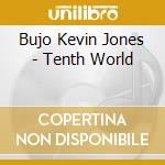 Bujo Kevin Jones - Tenth World cd