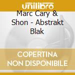 Marc Cary & Shon - Abstrakt Blak cd
