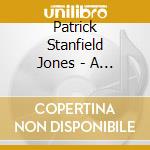 Patrick Stanfield Jones - A Heart And An Open Road cd