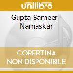 Gupta Sameer - Namaskar cd musicale di Gupta Sameer