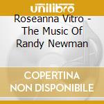 Roseanna Vitro - The Music Of Randy Newman cd