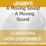 A Moving Sound - A Moving Sound cd