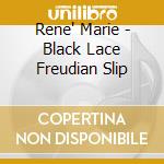 Rene' Marie - Black Lace Freudian Slip cd musicale di Rene' Marie