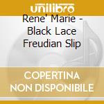 Rene' Marie - Black Lace Freudian Slip cd