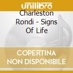 Charleston Rondi - Signs Of Life cd musicale di Charleston Rondi