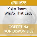 Koko Jones - Who'S That Lady cd musicale di Koko Jones