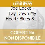 Joe Locke - Lay Down My Heart: Blues & Ballads 1 cd