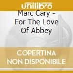 Marc Cary - For The Love Of Abbey cd