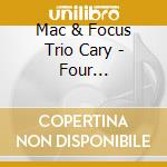 Mac & Focus Trio Cary - Four Directions cd musicale di Mac & Focus Trio Cary