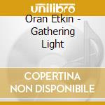 Oran Etkin - Gathering Light cd