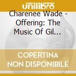 Charenee Wade - Offering: The Music Of Gil Scott-Heron & Brian cd musicale di Charenee Wade