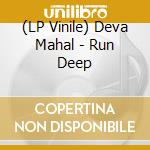 (LP Vinile) Deva Mahal - Run Deep vinile
