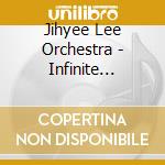 Jihyee Lee Orchestra - Infinite Connections cd musicale