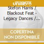 Stefon Harris / Blackout Feat - Legacy Dances / O.S.T. cd