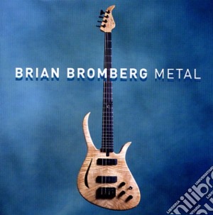 Brian Bromberg - Metal cd musicale di Brian Bromberg