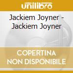 Jackiem Joyner - Jackiem Joyner cd musicale di Jackiem Joyner