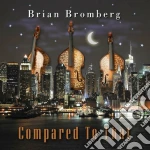 Brian Bromberg - Compared To That cd