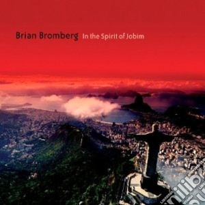 Brian Bromberg - In The Spirit Of Jobim cd musicale di Brian Bromberg