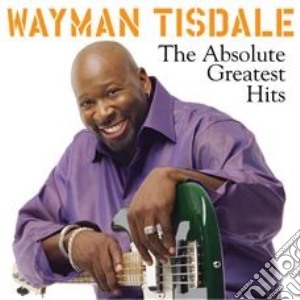 Wayman Tisdale- The Absolute Greatest Hits cd musicale di Wayman Tisdale