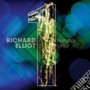 Richard Elliot - Number Ones cd musicale di Richard Elliot