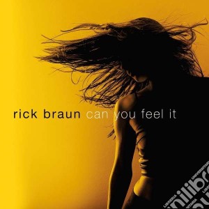 Rick Braun - Can You Feel It cd musicale di Rick Braun