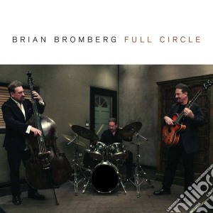 Brian Bromberg - Full Circle cd musicale di Brian Bromberg