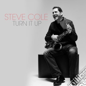 Steve Cole - Turn It Up! cd musicale di Steve Cole