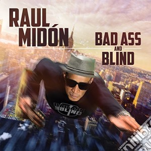 Raul Midon - Bad Ass And Blind cd musicale di Raul Midon