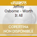 Jeffrey Osborne - Worth It All cd