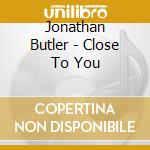 Jonathan Butler - Close To You cd