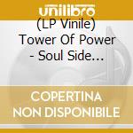 (LP Vinile) Tower Of Power - Soul Side Of Town (2 Lp) lp vinile di Tower Of Power