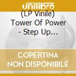 (LP Vinile) Tower Of Power - Step Up (2 Lp) lp vinile