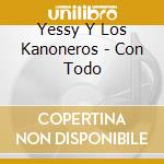 Yessy Y Los Kanoneros - Con Todo cd
