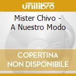 Mister Chivo - A Nuestro Modo cd