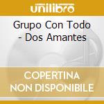 Grupo Con Todo - Dos Amantes cd