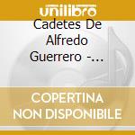 Cadetes De Alfredo Guerrero - Exitos De Ayer Y Hoy cd