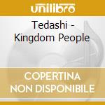 Tedashi - Kingdom People cd musicale di Tedashi