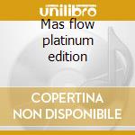Mas flow platinum edition cd musicale di Lunytunes