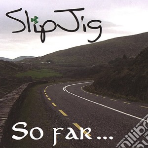 Slipjig - So Far cd musicale di Slipjig