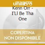 Kenn Orr - I'Ll Be Tha One cd