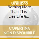Nothing More Than This - Lies Life & Fire cd musicale di Nothing More Than This