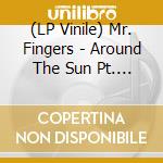 (LP Vinile) Mr. Fingers - Around The Sun Pt. 1 (2 Lp) vinile