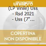 (LP Vinile) Uss - Rsd 2021 - Uss (7'' Vinyl) vinile