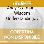 Andy Statman - Wisdom Understanding Knowledge cd musicale di Andy Statman