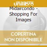 Midaircondo - Shopping For Images cd