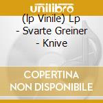 (lp Vinile) Lp - Svarte Greiner - Knive lp vinile di GREINER, SVARTE