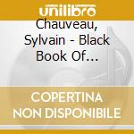 Chauveau, Sylvain - Black Book Of Capitalism cd musicale di Sylvain Chauveau