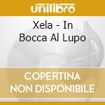 Xela - In Bocca Al Lupo cd